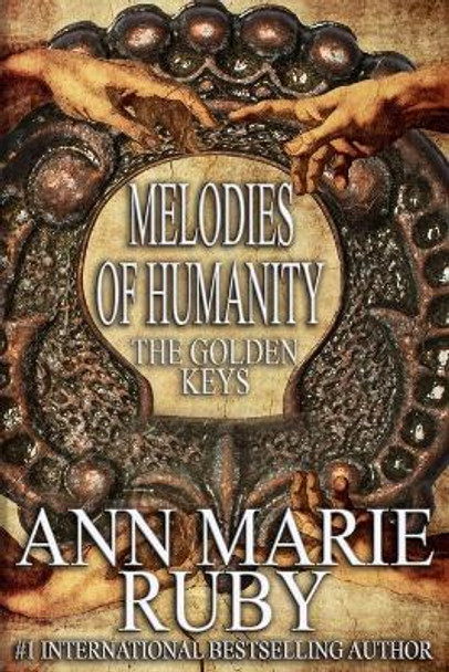 Melodies Of Humanity: The Golden Keys by Ann Marie Ruby 9798987508541
