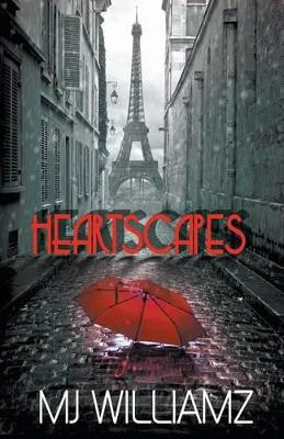 Heartscapes by Mj Williamz 9781626395329