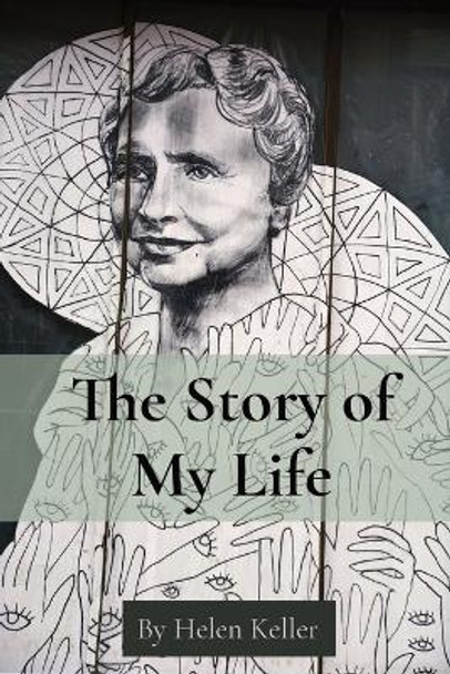 The Story of My Life: By Helen Keller by Helen Keller 9781958437322