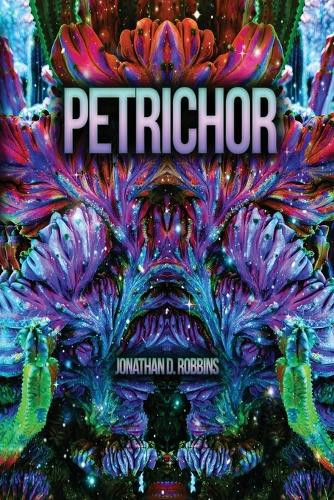Petrichor by Jonathan D Robbins 9798991435208