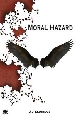 Moral Hazard by J J Eldridge 9781771801003