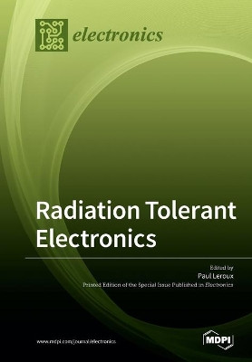 Radiation Tolerant Electronics by Paul LeRoux 9783039212798