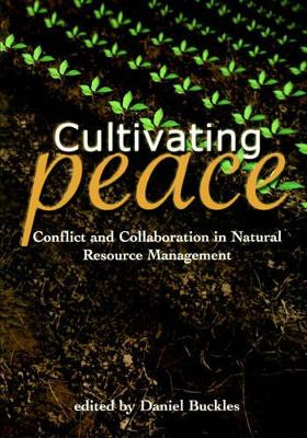 Cultivating Peace: Conflict and Collaboration in Natural Resource Management by  9780821346235