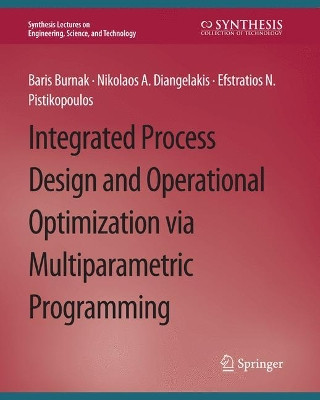 Integrated Process Design and Operational Optimization via Multiparametric Programming by Baris Burnak 9783031009617