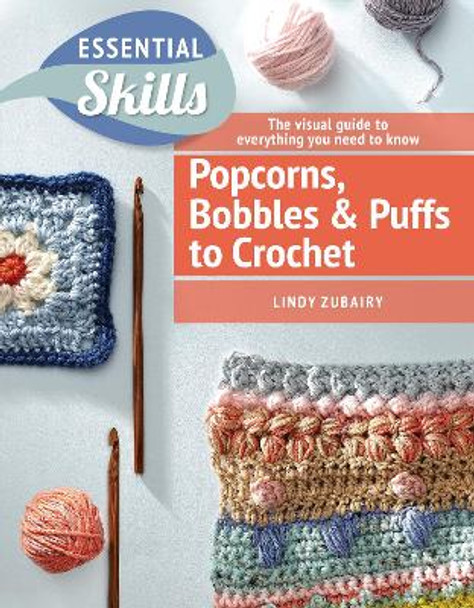 Popcorns, Bobbles and Puffs to Crochet by Lindy Zubairy
