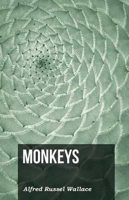 Monkeys by Alfred Russel Wallace 9781473329652