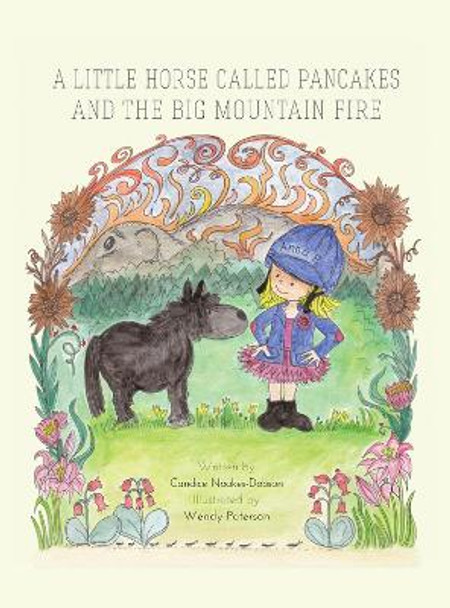 A little horse called Pancakes and the big mountain fire by Candice Noakes-Dobson