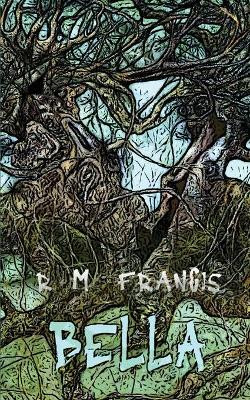 Bella by R.M. Francis 9781916489677