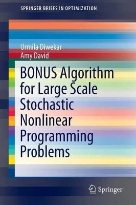 BONUS Algorithm for Large Scale Stochastic Nonlinear Programming Problems by Urmila Diwekar 9781493922819
