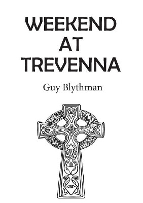 Weekend at Trevenna by Guy Blythman 9781787197855