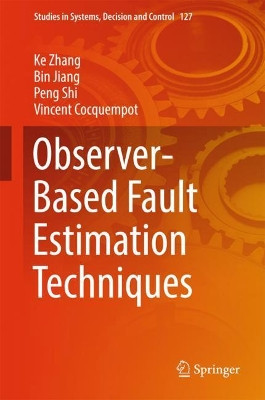 Observer-Based Fault Estimation Techniques by Ke Zhang 9783319674919