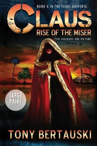 Claus (Large Print Edition): Rise of the Miser by Bertauski Tony 9781951432072