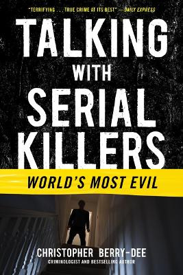 Talking with Serial Killers: World's Most Evil 9781635768763