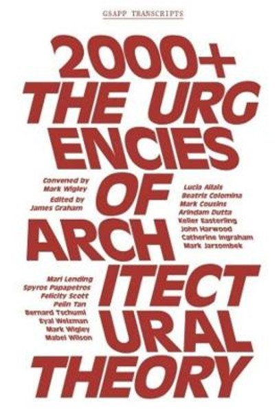 2000+ - The Urgenices of Architectural Theory by James Graham