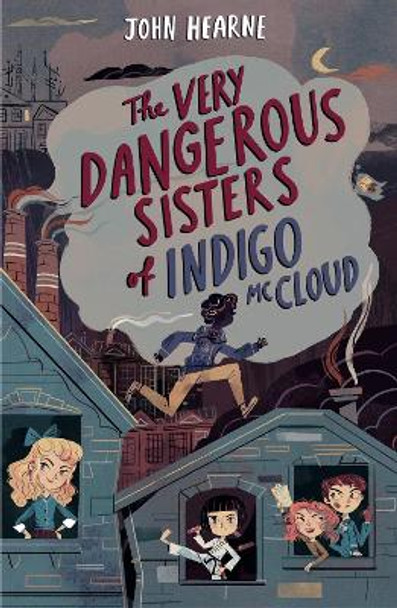 The Very Dangerous Sisters of Indigo McCloud by John Hearne