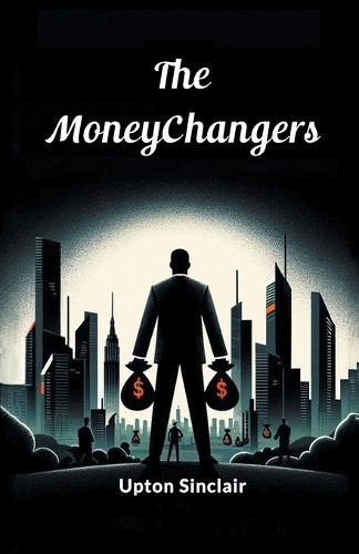 The Moneychangers by Upton Sinclair 9789364288521