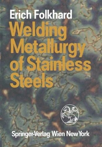 Welding Metallurgy of Stainless Steels by Erich Folkhard 9783709189672