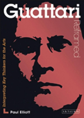 Guattari Reframed by Paul Elliott 9781780762333