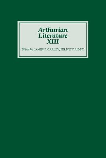 Arthurian Literature XIII by James P. Carley