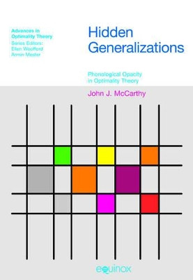 Hidden Generalizations: Phonological Opacity in Optimality Theory by John J. McCarthy 9781845530525