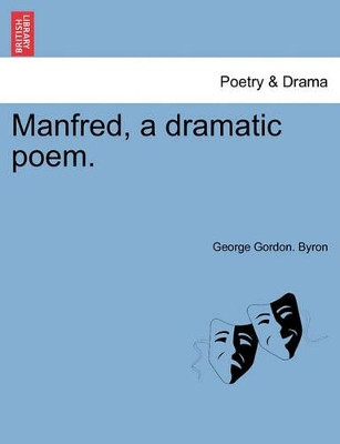 Manfred, a Dramatic Poem. by George Gordon Byron 9781241020675