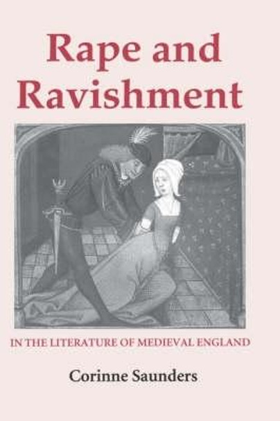 Rape and Ravishment in the Literature of Medieval England by Corinne Saunders