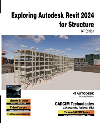 Exploring Autodesk Revit 2024 for Structure, 14th Edition by Cadcim Technologies 9781640570177