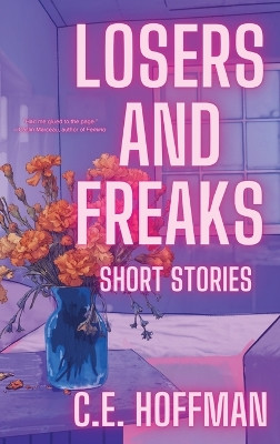 Losers and Freaks by C E Hoffman 9781963943146
