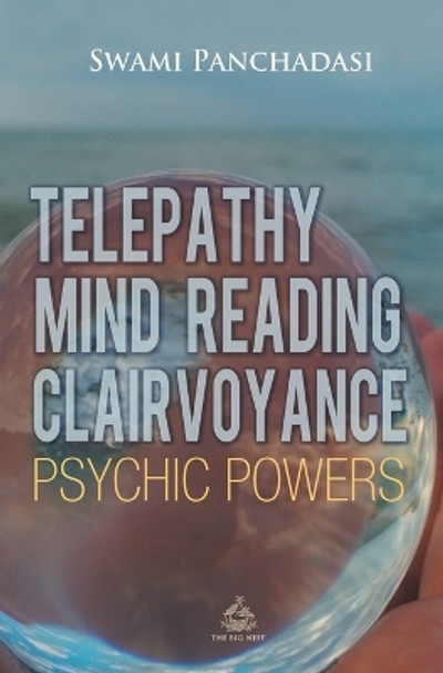 Telepathy, Mind Reading, Clairvoyance, and Other Psychic Powers by Panchadasi Panchadasi 9781787246553