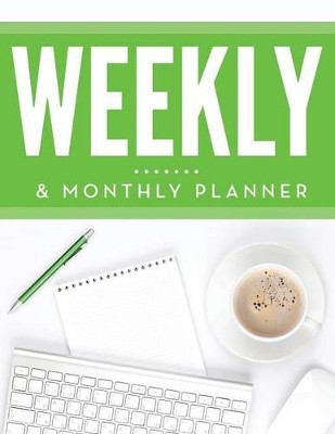 Weekly & Monthly Planner by Speedy Publishing LLC 9781681457352