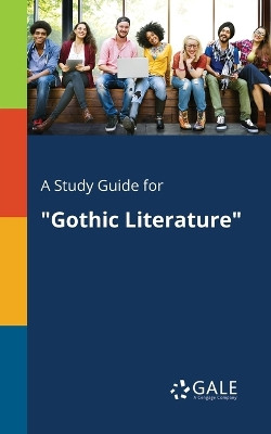 A Study Guide for Gothic Literature by Cengage Learning Gale 9781375380669
