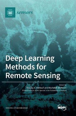 Deep Learning Methods for Remote Sensing by Moulay A Akhloufi 9783036546292