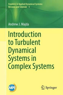 Introduction to Turbulent Dynamical Systems in Complex Systems by Andrew J. Majda 9783319322155