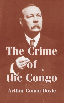 The Crime of the Congo by Sir Arthur Conan Doyle 9781410213600