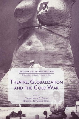 Theatre, Globalization and the Cold War by Christopher Balme 9783319480831