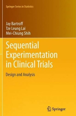 Sequential Experimentation in Clinical Trials: Design and Analysis by Jay Bartroff 9781489995988