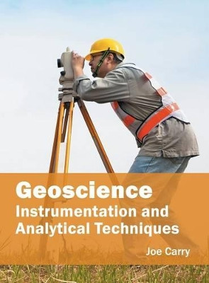 Geoscience: Instrumentation and Analytical Techniques by Joe Carry 9781682860908