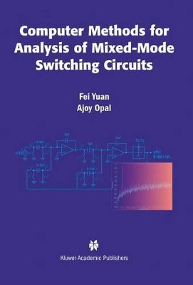 Computer Methods for Analysis of Mixed-Mode Switching Circuits by Fei Yuan 9781402079221