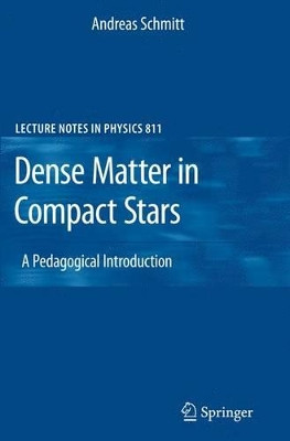 Dense Matter in Compact Stars: A Pedagogical Introduction by Andreas Schmitt 9783642128653