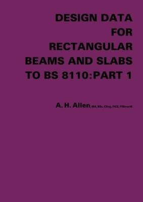 Design Data for Rectangular Beams and Slabs to BS 8110: Part 1 by A. H. Allen