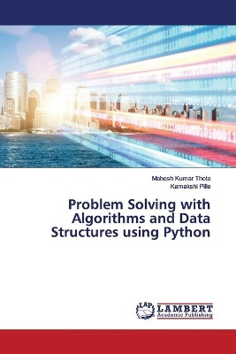 Problem Solving with Algorithms and Data Structures using Python by Mahesh Kumar Thota 9786200115560