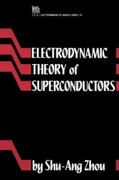 Electrodynamic Theory of Superconductors by Shu-Ang Zhou