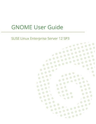 Suse Linux Enterprise Desktop 12 - Gnome User Guide by Suse LLC 9781680921359