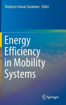 Energy Efficiency in Mobility Systems by Shaharin Anwar Sulaiman 9789811501012