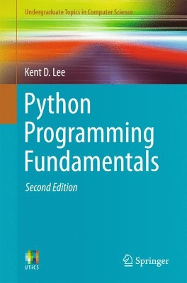 Python Programming Fundamentals by Kent D. Lee 9781447166412