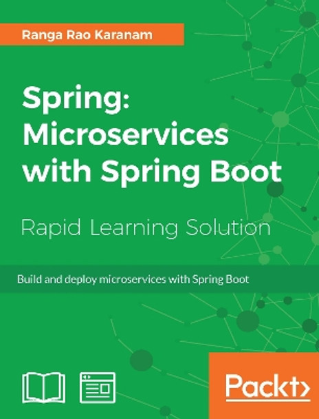 Spring: Microservices with Spring Boot: Build and deploy microservices with Spring Boot by Ranga Rao Karanam 9781789132588