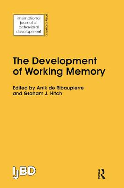 The Development of Working Memory: A Special Issue of the International Journal of Behavioural Development by Anik De Ribaupierre