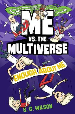 Me vs. the Multiverse: Enough about Me by S G Wilson