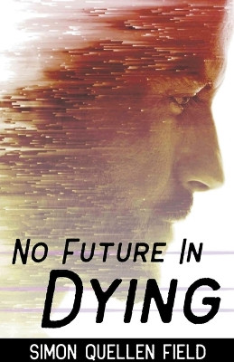 No Future in Dying by Simon Quellen Field 9798215631539