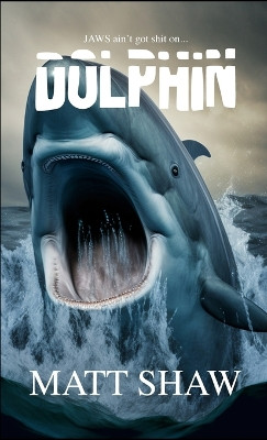 Dolphin by Matt Shaw 9781447821373